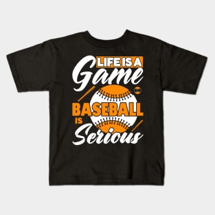 Life is a game baseball is serious Kids T-Shirt